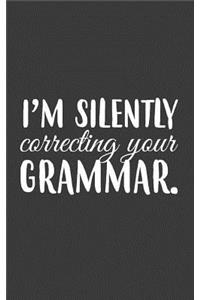 I Am Silently Correcting Your Grammar