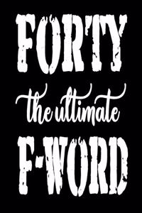 40 The Ultimate F-Word