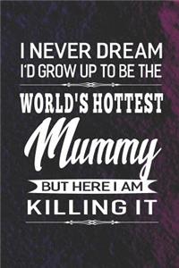I Never Dream I'd Grow Up To Be The World's Hottest Mummy But Here I Am Killing It