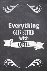Everything Gets Better With Coffee