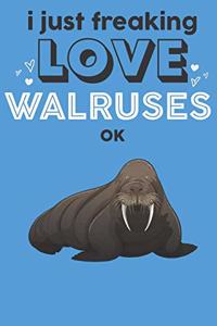 I Just Freaking Love Walruses Ok
