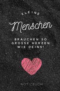 Kleine Menschen Brauchen Große Herzen So Wie Deins! Notizbuch