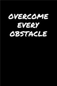 Overcome Every Obstacle�