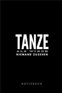 Tanze als Würde niemand zusehen Notizbuch