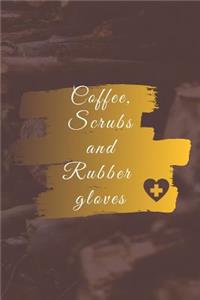 Coffee, Scrub and Rubber gloves.