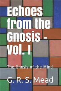 Echoes from the Gnosis - Vol. I