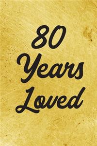 80 Years Loved Notebook - Guest Book for 80 Year Old Women - 80th Birthday Gift for Women - 80 Years Old Birthday Gift