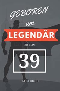 Geboren um LEGENDÄR zu sein 39 TAGEBUCH