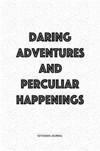 Daring Adventures And Perculiar Happenings