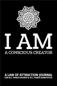 I Am A Conscious Creator - A Law of Attraction Journal