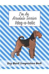 I'm An Airedale Terrier #dog-o-holic