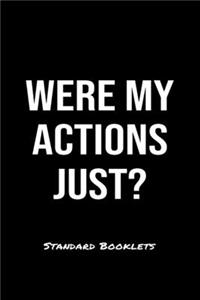Were My Actions Just?