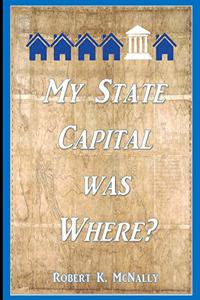 My State Capital was Where?