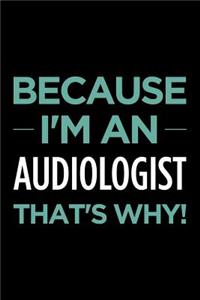 Because I'm an Audiologist That's Why