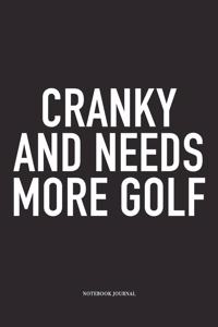 Cranky and Needs More Golf