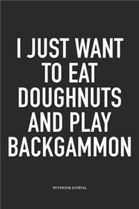I Just Want to Eat Doughnuts and Play Backgammon