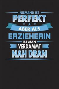 Niemand Ist Perfekt Aber ALS Erzieherin Ist Man Verdammt Nah Dran