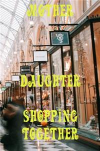 Mother and Daughter Shopping Together