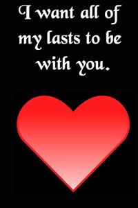 I Want All of My Lasts to Be with You