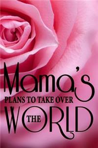 Mama's Plans To Take Over The World