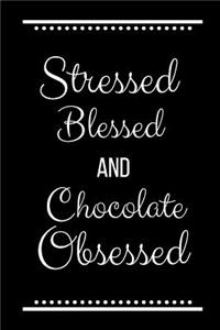 Stressed Blessed Chocolate Obsessed