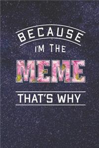 Because I'm the Meme That's Why