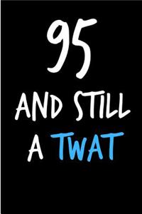 95 and Still a Twat