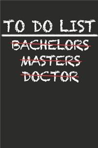 To Do List Bachelors Masters Doctor