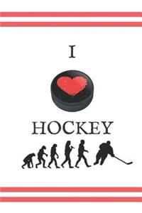 I Love Hockey: Notebook, Journal, Diary For Hockey Players & Hockey Coaches 6 x 9 120 Page Composition Notebook