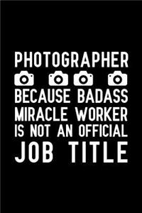 Photographer Because Badass Miracle Worker Is Not An Official Job Title