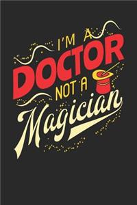 I'm A Doctor Not A Magician