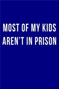 Most of My Kids Aren't in Prison