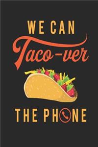 We Can Taco-ver The Phone