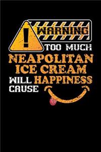 Warning Too Much Neapolitan Ice Cream Will Cause Happiness