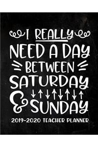 I Really Need a Day Between Saturday and Sunday 2019-2020 Academic Planner