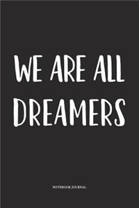 We Are All Dreamers