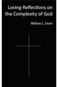 Loving Reflections on the Complexity of God