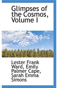 Glimpses of the Cosmos, Volume I