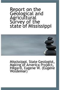 Report on the Geological and Agricultural Survey of the State of Mississippi