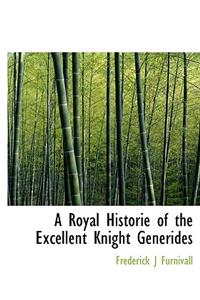 A Royal Historie of the Excellent Knight Generides