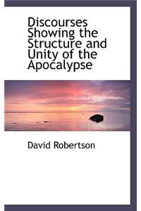 Discourses Showing the Structure and Unity of the Apocalypse