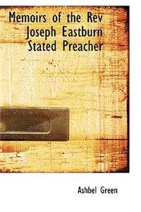 Memoirs of the REV Joseph Eastburn Stated Preacher