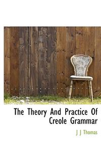 The Theory and Practice of Creole Grammar