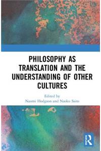 Philosophy as Translation and the Understanding of Other Cultures