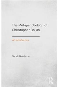 The Metapsychology of Christopher Bollas