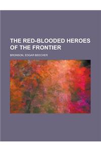 The Red-blooded Heroes of the Frontier