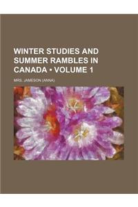 Winter Studies and Summer Rambles in Canada (Volume 1)