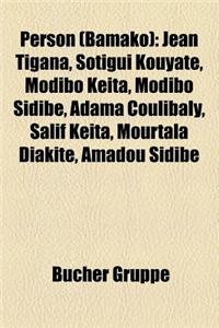 Person (Bamako): Jean Tigana, Sotigui Kouyate, Modibo Keita, Modibo Sidibe, Adama Coulibaly, Salif Keita, Mourtala Diakite, Amadou Sidi