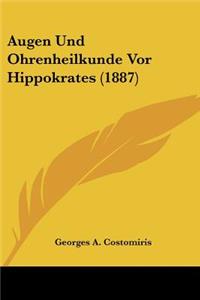 Augen Und Ohrenheilkunde Vor Hippokrates (1887)