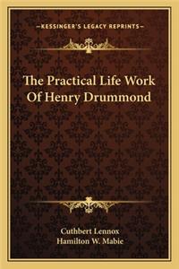 The Practical Life Work Of Henry Drummond